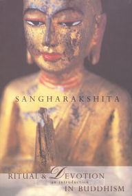 Title: Ritual and Devotion in Buddhism: An Introduction, Author: Sangharakshita