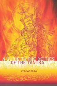 Title: A Guide to the Deities of the Tantra, Author: Vessantara