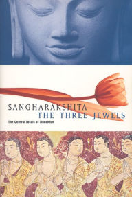 Title: The Three Jewels: The Central Ideals of Buddhism, Author: Sangharakshita