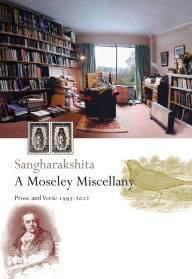 Title: A Moseley Miscellany: Prose and Verse 1997-2012, Author: Sangharakshita