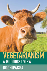 Title: Vegetarianism: A Buddhist View, Author: Bodhipaksa