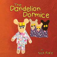 Title: The Dandelion Dormice: Story of Cultural Acceptance, Author: Nick Rolfe