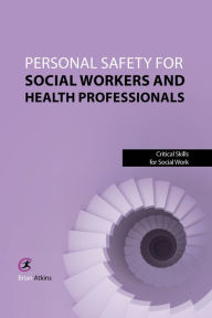 Title: Personal Safety for Social Workers and Health Professionals, Author: Brian Atkins