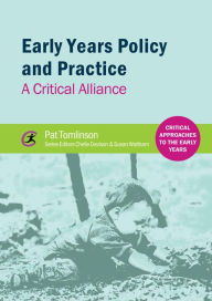 Title: Early Years Policy and Practice: A Critical Alliance, Author: Pat Tomlinson