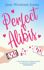 Title: Perfect Alibis: A hilarious rom-com from the author of Mum in the Middle, Author: Jane Wenham-Jones