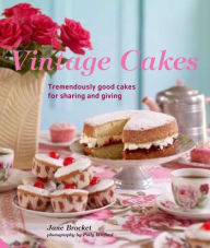Title: Vintage Cakes: Tremendously Good Cakes for Sharing and Giving, Author: Jane Brocket