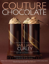 Title: Couture Chocolate: A Masterclass in Chocolate, Author: William Curley