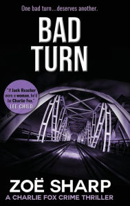 Title: BAD TURN: Charlie Fox Crime Mystery Thriller Series LARGE PRINT, Author: Zoë Sharp