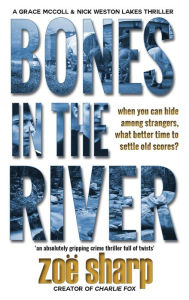 Title: BONES IN THE RIVER: CSI Grace McColl & Detective Nick Weston Lakes crime thriller Book 2 LARGE PRINT, Author: Zoë Sharp