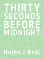 Thirty Seconds Before Midnight