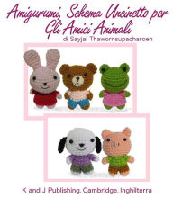 Title: Amigurumi, Schema Uncinetto per Gli Amici Animali, Author: Sayjai Thawornsupacharoen