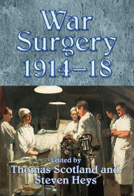 Title: War Surgery 1914-18, Author: Thomas Scotland