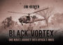 Black Vortex: One Man's Journey into Africa's Wars