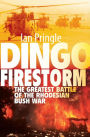 Dingo Firestorm: The Greatest Battle of the Rhodesian Bush War