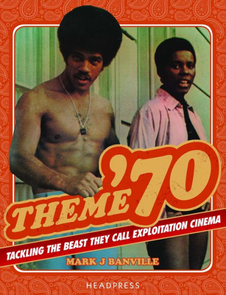 Theme '70: Tackling the Beast They Call Exploitation Cinema