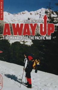 Free book downloads for mp3 players A Way Up: 1 Woman Across the Pacific NW CHM by Paula Engborg, Paula Engborg (English literature) 9781909394896