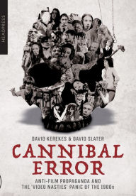 Free downloads e books Cannibal Error: Anti-Film Propaganda and the 'Video Nasties' Panic of the 1980s 9781909394957  English version