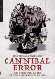 Free books download computer Cannibal Error: Anti-Film Propaganda and the 'Video Nasties' Panic of the 1980s PDF PDB FB2 by David Kerekes, David Slater, David Kerekes, David Slater