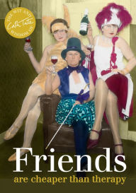 Title: Friends: are cheaper than therapy, Author: Cath Tate
