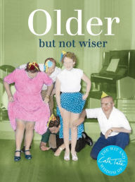 Title: Older: But Not Wiser, Author: Cath Tate