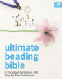 Ultimate Beading Bible: A complete reference with step-by-step techniques (Ultimate Guides)