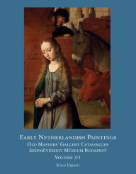 Title: Early Netherlandish Painting Budapest. Volume I, Author: Susan Urbach