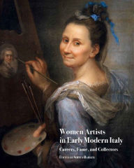 Title: Women Artists in Early Modern Italy: Careers, Fame, and Collectors, Author: Sheila Barker