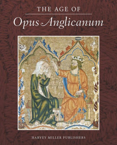 The Age of Opus Anglicanum