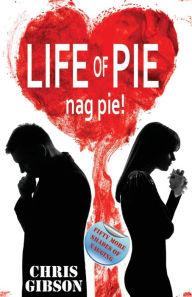 Title: Life of Pie: Nag Pie (Fifty More Shades of Nagging), Author: Chris Gibson