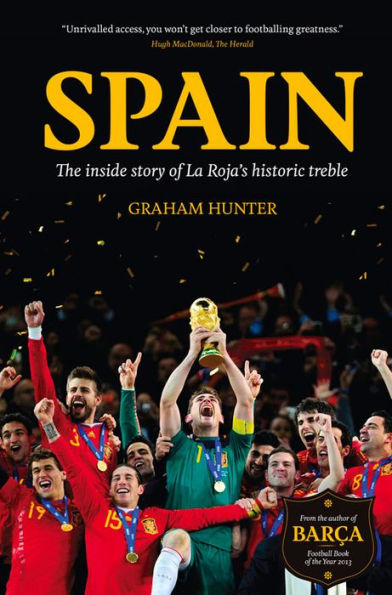 Spain: The Inside Story of La Roja's Historic Treble