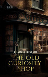 Title: The Old Curiosity Shop, Author: Charles Dickens