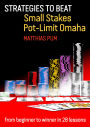 Strategies to Beat Small Stakes Pot-Limit Omaha: from beginner to winner in 28 lessons