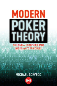 Free downloads of books for ipad Modern Poker Theory: Building an unbeatable strategy based on GTO principles by Michael Acevedo, Jonathan Little 9781909457898 (English Edition) PDB RTF ePub