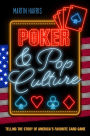 Poker and Pop Culture: Telling the Story of America's Favorite Card Game