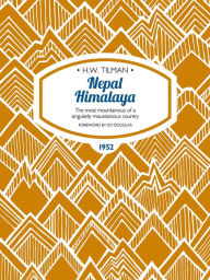 Title: Nepal Himalaya: The most mountainous of a singularly mountainous country., Author: H.W. Tilman