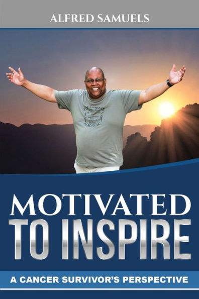 Motivated to Inspire: A cancer survivor's perspective
