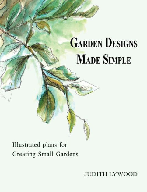 Garden Designs Made Simple: Illustrated plans for creating small ...