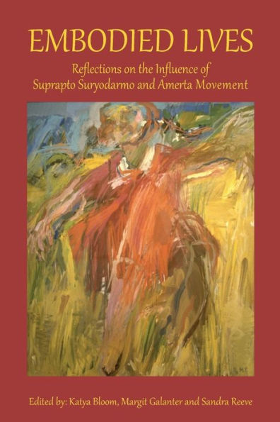 Embodied Lives: Reflections on the Influence of Suprapto Suryodarmo and Amerta Movement