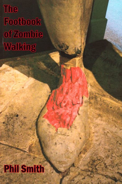 The Footbook of Zombie Walking: How to Be More Than a Survivor in an Apocalypse