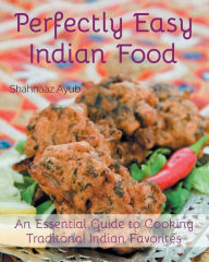 Title: Perfectly Easy Indian Food, Author: Shahnaaz Ayub