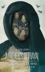Title: A Father's Betrayal, Author: Gabriella Gillespie