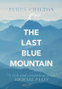 The Last Blue Mountain: Tales of a Travelling Englishman