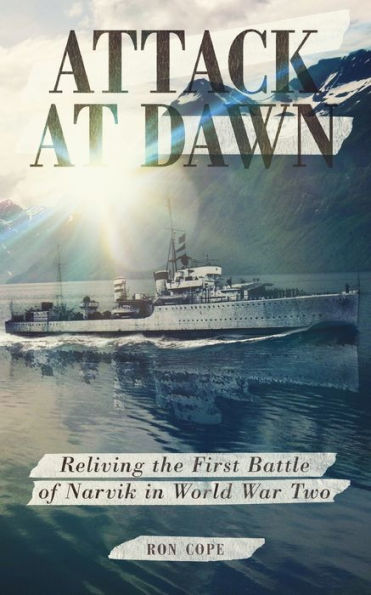 Attack at Dawn: Reliving the Battle of Narvik World War II