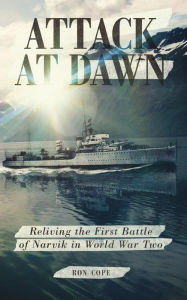 Title: Attack at Dawn: Reliving the Battle of Narvik in World War II, Author: Ron Cope