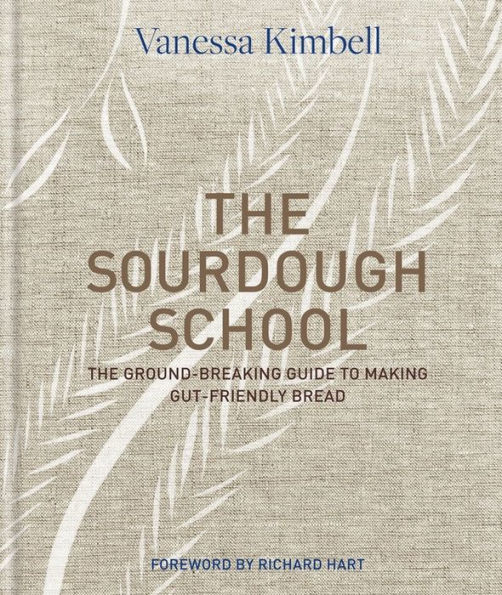 The Sourdough School: The Ground-Breaking Guide to Making Gut-Friendly Bread