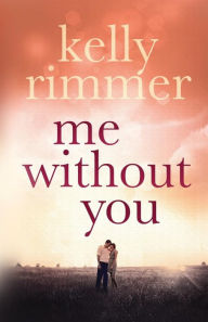 Title: Me Without You, Author: Kelly Rimmer