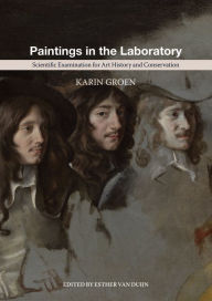 Title: Paintings in the Laboratory: Scientific Examination for Art History and Conservation, Author: Karin Groen