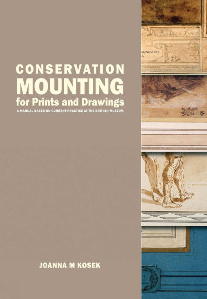 Conservation Mounting for Prints and Drawings: A Manual Based on Current Practice at the British Museum