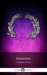 Title: Delphi Complete Works of Suetonius (Illustrated), Author: Delphi Classics