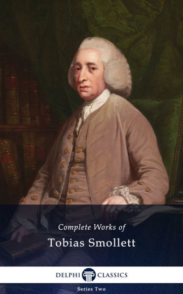 Delphi Complete Works of Tobias Smollett (Illustrated)